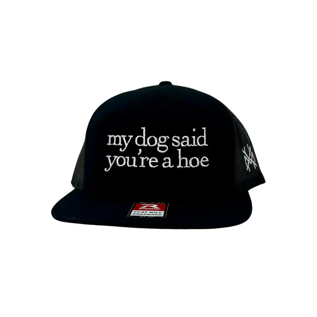 My Dog Said You're a Hoe (13 colors)