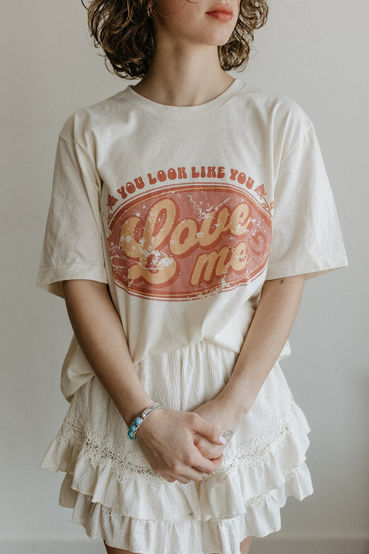 You Look Like You Love Me Graphic  (S-3XL)
